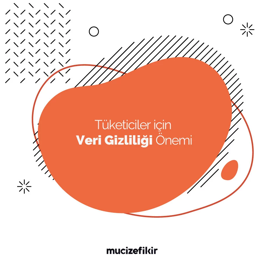 Tüketiciler İçin Veri Gizliliğinin Önemi