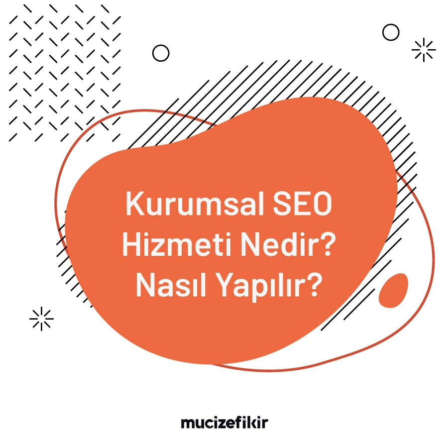 Kurumsal SEO Hizmeti Nedir? Nasıl Yapılır?
