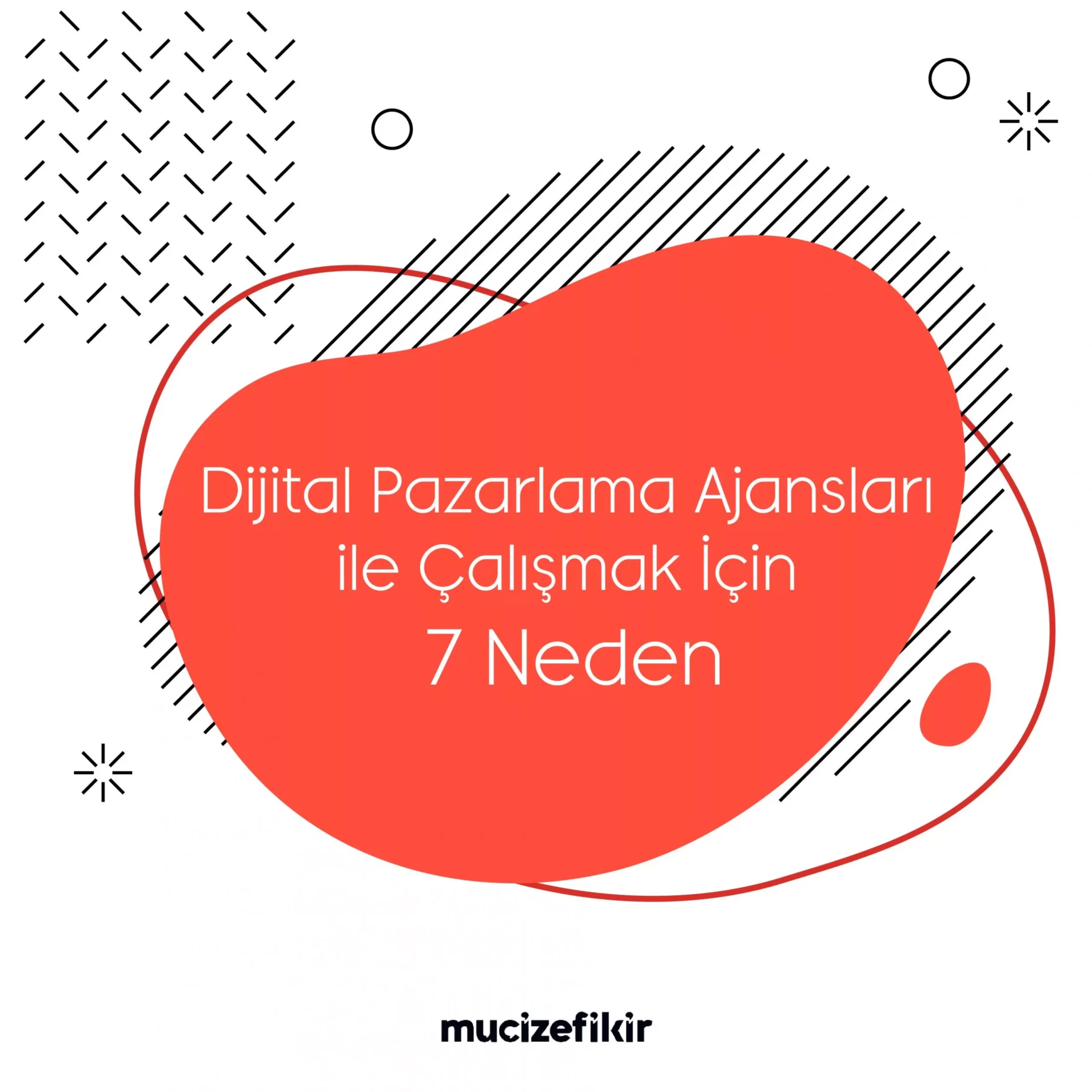 Dijital Pazarlama Ajansları ile Çalışmak İçin 7 Neden
