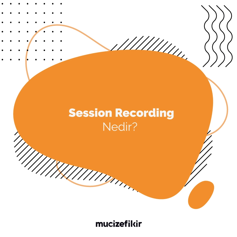 session-recording-nedir